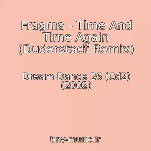 کاور آهنگ Fragma - Time And Time Again (Duderstadt Remix) از Dream Dance 26 (Cd2) (2002)