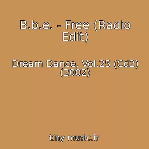 کاور آهنگ B.b.e. - Free (Radio Edit) از Dream Dance, Vol.25 (Cd2) (2002)