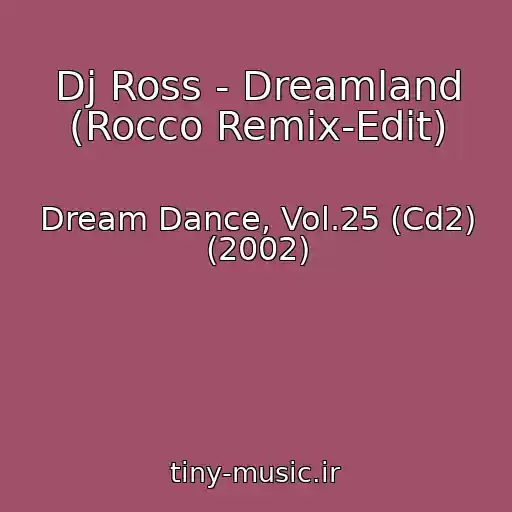 کاور آهنگ Dj Ross - Dreamland (Rocco Remix-Edit) از Dream Dance, Vol.25 (Cd2) (2002)