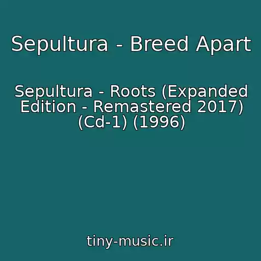 کاور آهنگ Sepultura - Breed Apart از Sepultura - Roots (Expanded Edition - Remastered 2017) (Cd-1) (1996)