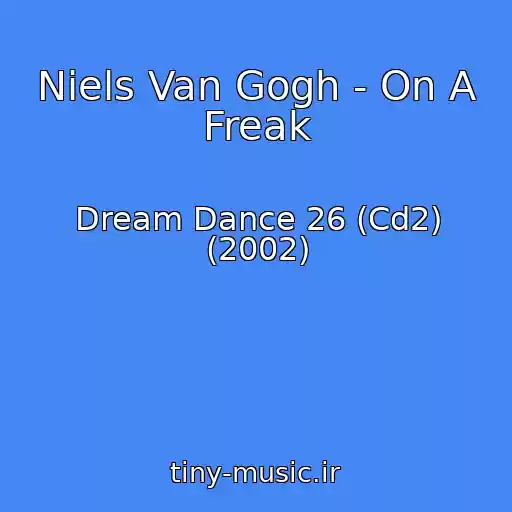 کاور آهنگ Niels Van Gogh - On A Freak از Dream Dance 26 (Cd2) (2002)