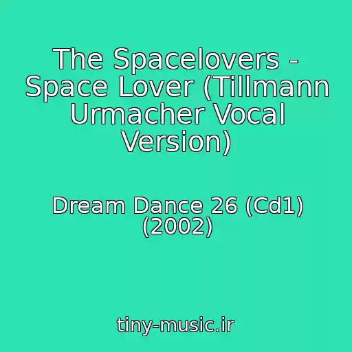 کاور آهنگ The Spacelovers - Space Lover (Tillmann Urmacher Vocal Version) از Dream Dance 26 (Cd1) (2002)