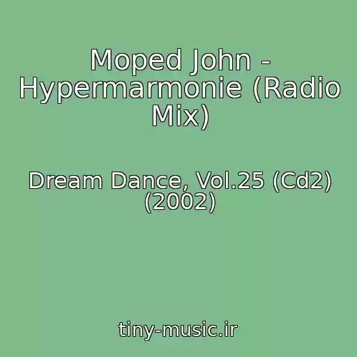کاور آهنگ Moped John - Hypermarmonie (Radio Mix) از Dream Dance, Vol.25 (Cd2) (2002)