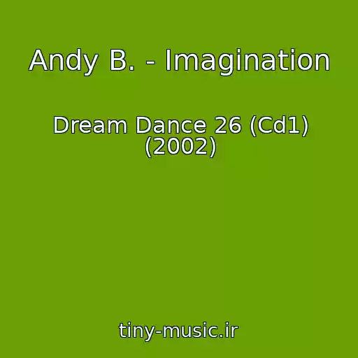 کاور آهنگ Andy B. - Imagination از Dream Dance 26 (Cd1) (2002)