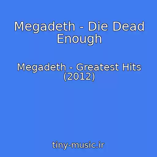 کاور آهنگ Megadeth - Die Dead Enough از Megadeth - Greatest Hits (2012)