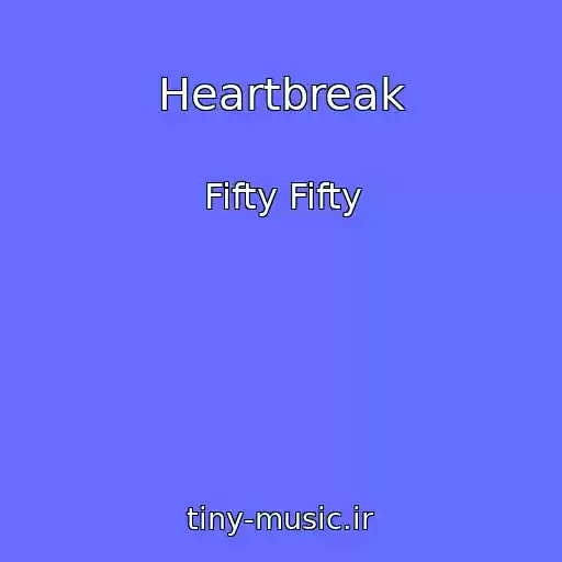 کاور آهنگ Heartbreak از Fifty Fifty