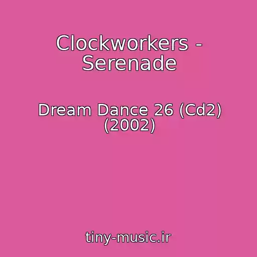 کاور آهنگ Clockworkers - Serenade از Dream Dance 26 (Cd2) (2002)