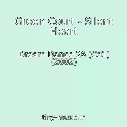 کاور آهنگ Green Court - Silent Heart از Dream Dance 26 (Cd1) (2002)