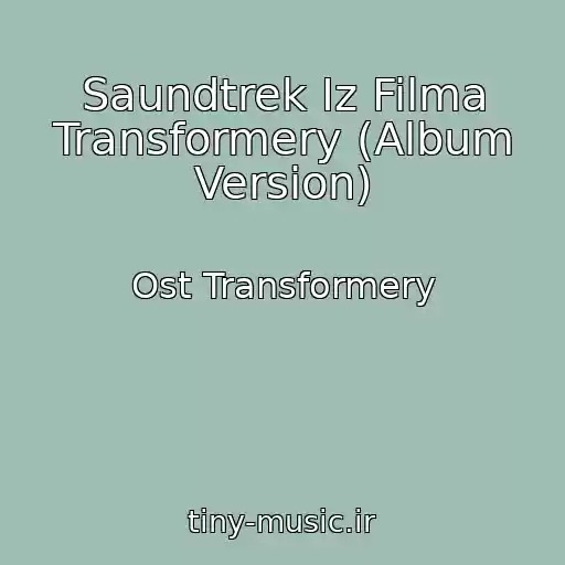 کاور آهنگ Saundtrek Iz Filma Transformery (Album Version) از Ost Transformery