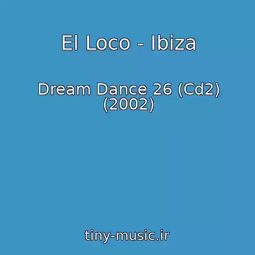کاور آهنگ El Loco - Ibiza از Dream Dance 26 (Cd2) (2002)