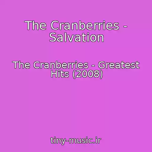 کاور آهنگ The Cranberries - Salvation از The Cranberries - Greatest Hits (2008)