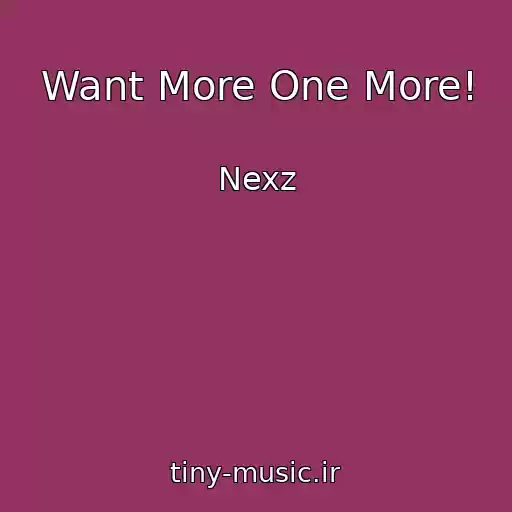 کاور آهنگ Want More One More! از Nexz