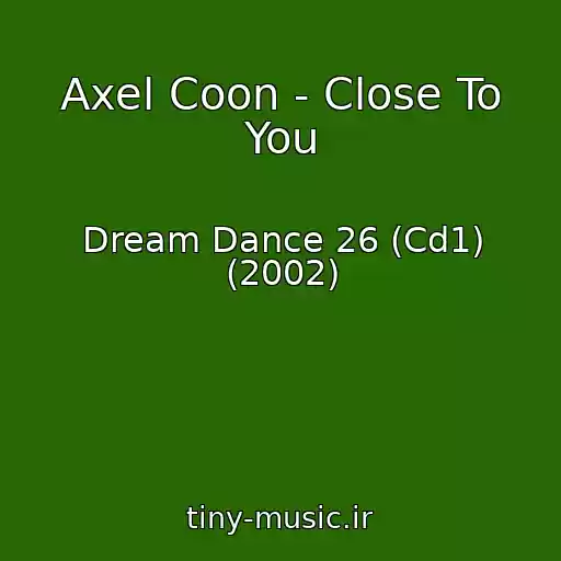 کاور آهنگ Axel Coon - Close To You از Dream Dance 26 (Cd1) (2002)