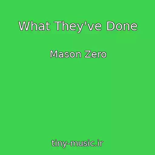 کاور آهنگ What They've Done از Mason Zero
