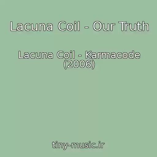 کاور آهنگ Lacuna Coil - Our Truth از Lacuna Coil - Karmacode (2006)