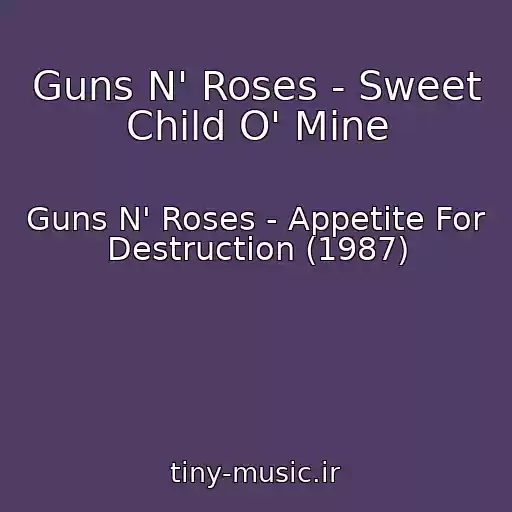 کاور آهنگ Guns N' Roses - Sweet Child O' Mine از Guns N' Roses - Appetite For Destruction (1987)