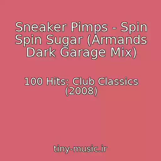 کاور آهنگ Sneaker Pimps - Spin Spin Sugar (Armands Dark Garage Mix) از 100 Hits: Club Classics (2008)