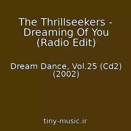 کاور آهنگ The Thrillseekers - Dreaming Of You (Radio Edit) از Dream Dance, Vol.25 (Cd2) (2002)