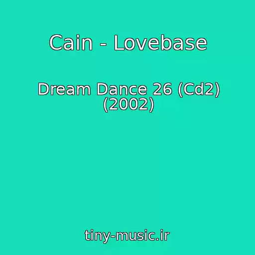 کاور آهنگ Cain - Lovebase از Dream Dance 26 (Cd2) (2002)