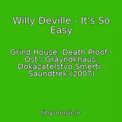 کاور آهنگ Willy Deville - It's So Easy از Grind House: Death Proof - Ost / Grayndkhaus: Dokazatelstvo Smerti - Saundtrek (2007)
