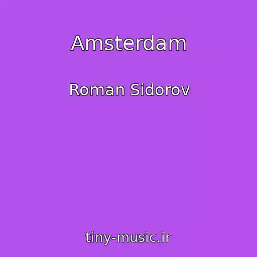 کاور آهنگ Amsterdam از Roman Sidorov