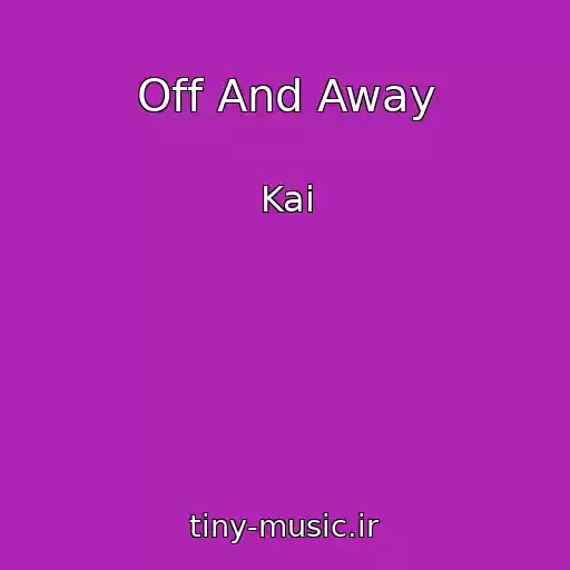 کاور آهنگ Off And Away از Kai