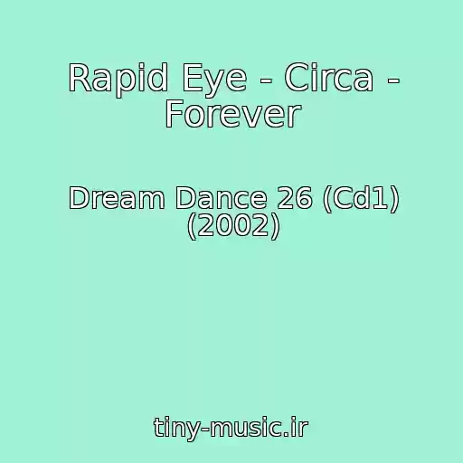 کاور آهنگ Rapid Eye - Circa - Forever از Dream Dance 26 (Cd1) (2002)