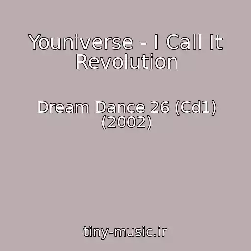کاور آهنگ Youniverse - I Call It Revolution از Dream Dance 26 (Cd1) (2002)