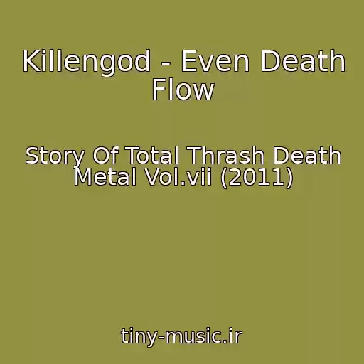 کاور آهنگ Killengod - Even Death Flow از Story Of Total Thrash Death Metal Vol.vii (2011)