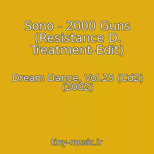 کاور آهنگ Sono - 2000 Guns (Resistance D. Treatment-Edit) از Dream Dance, Vol.25 (Cd2) (2002)
