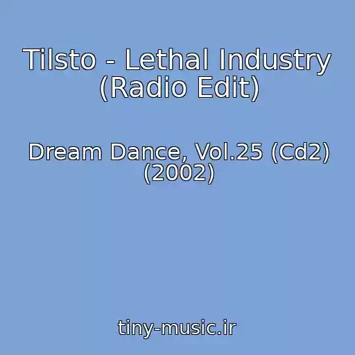 کاور آهنگ Tilsto - Lethal Industry (Radio Edit) از Dream Dance, Vol.25 (Cd2) (2002)