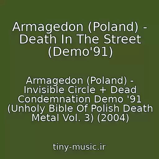 کاور آهنگ Armagedon (Poland) - Death In The Street (Demo'91) از Armagedon (Poland) - Invisible Circle + Dead Condemnation Demo '91 (Unholy Bible Of Polish Death Metal Vol. 3) (2004)