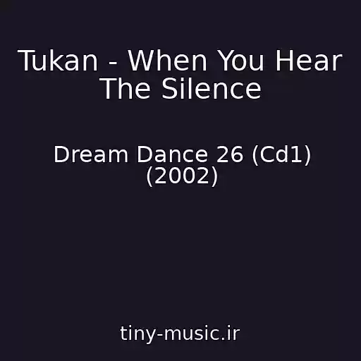 کاور آهنگ Tukan - When You Hear The Silence از Dream Dance 26 (Cd1) (2002)