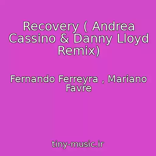 کاور آهنگ Recovery ( Andrea Cassino & Danny Lloyd Remix) از Fernando Ferreyra , Mariano Favre