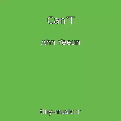 کاور آهنگ Can’T از Ahn Yeeun