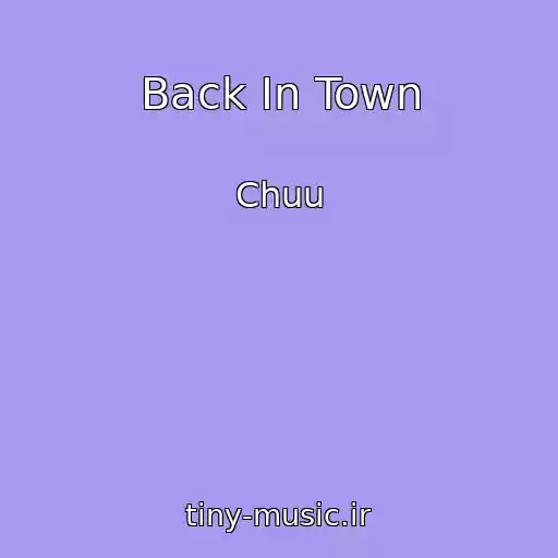 کاور آهنگ Back In Town از Chuu