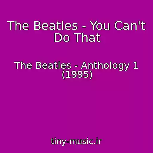 کاور آهنگ The Beatles - You Can't Do That از The Beatles - Anthology 1 (1995)