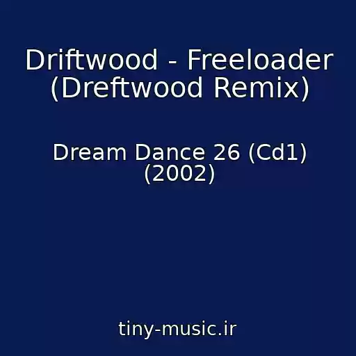 کاور آهنگ Driftwood - Freeloader (Dreftwood Remix) از Dream Dance 26 (Cd1) (2002)