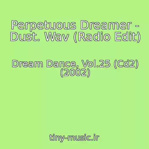 کاور آهنگ Perpetuous Dreamer - Dust. Wav (Radio Edit) از Dream Dance, Vol.25 (Cd2) (2002)