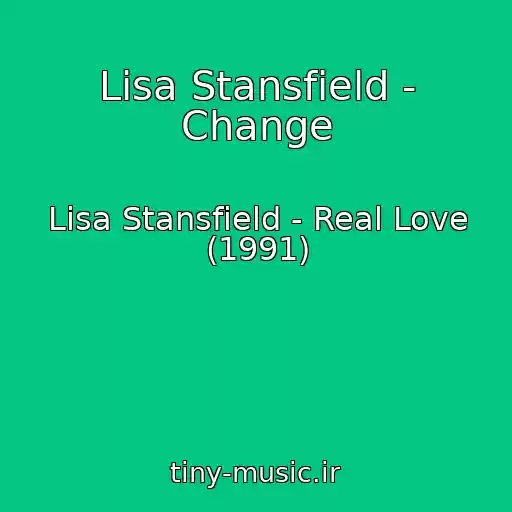 کاور آهنگ Lisa Stansfield - Change از Lisa Stansfield - Real Love (1991)