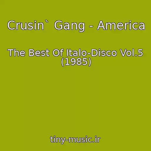 کاور آهنگ Crusin` Gang - America از The Best Of Italo-Disco Vol.5 (1985)