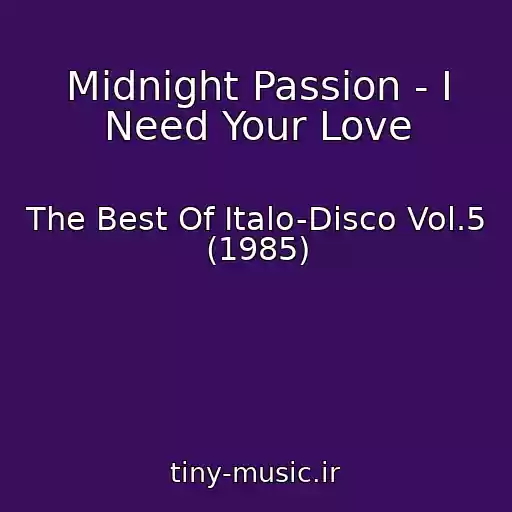 کاور آهنگ Midnight Passion - I Need Your Love از The Best Of Italo-Disco Vol.5 (1985)