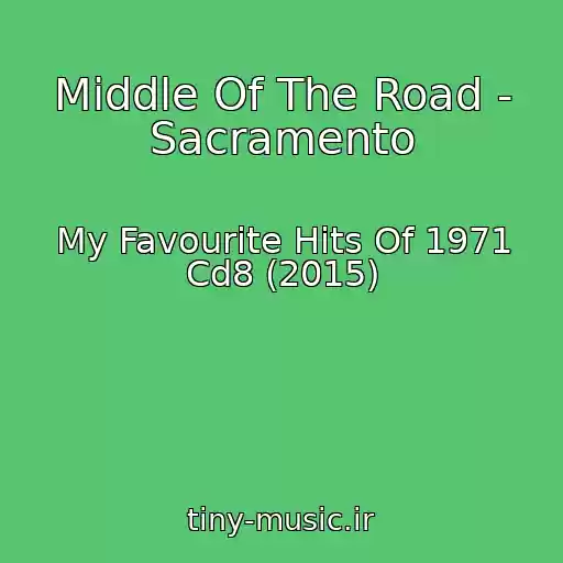 کاور آهنگ Middle Of The Road - Sacramento از My Favourite Hits Of 1971 Cd8 (2015)