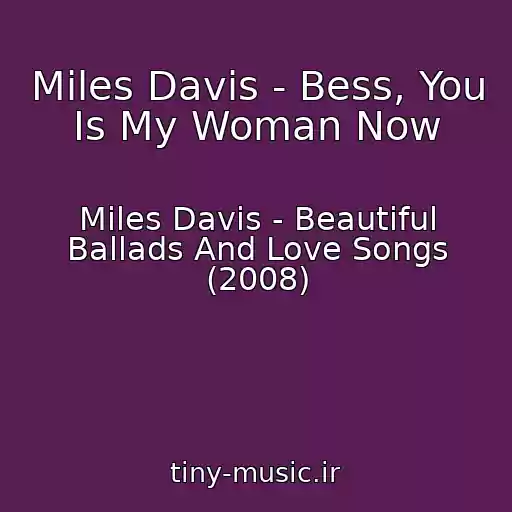 کاور آهنگ Miles Davis - Bess, You Is My Woman Now از Miles Davis - Beautiful Ballads And Love Songs (2008)