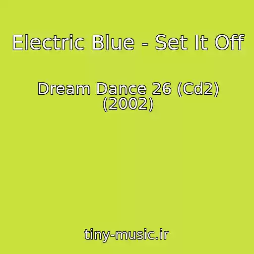 کاور آهنگ Electric Blue - Set It Off از Dream Dance 26 (Cd2) (2002)
