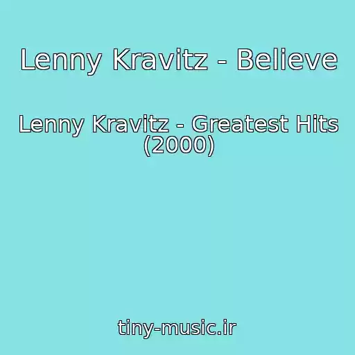 کاور آهنگ Lenny Kravitz - Believe از Lenny Kravitz - Greatest Hits (2000)