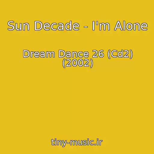 کاور آهنگ Sun Decade - I'm Alone از Dream Dance 26 (Cd2) (2002)