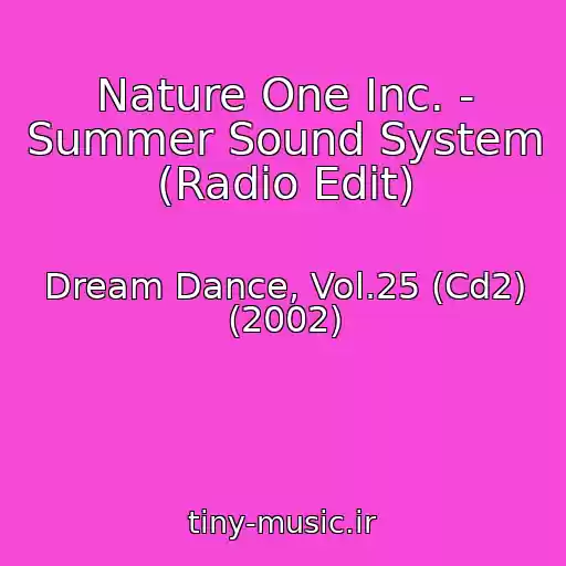 کاور آهنگ Nature One Inc. - Summer Sound System (Radio Edit) از Dream Dance, Vol.25 (Cd2) (2002)