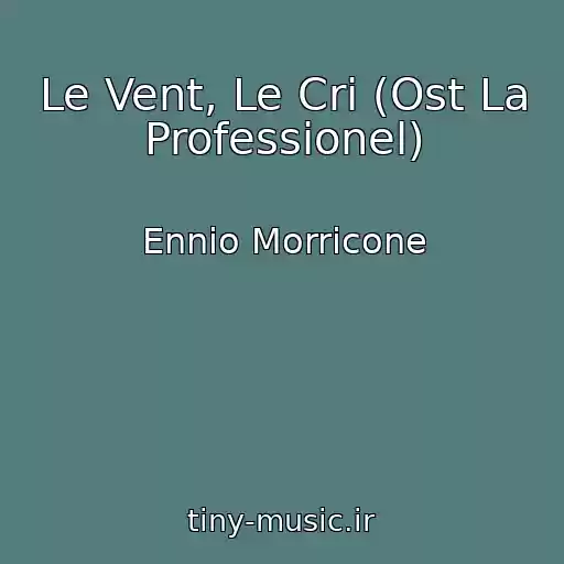 کاور آهنگ Le Vent, Le Cri (Ost La Professionel) از Ennio Morricone