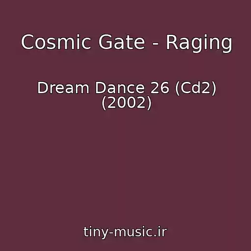 کاور آهنگ Cosmic Gate - Raging از Dream Dance 26 (Cd2) (2002)